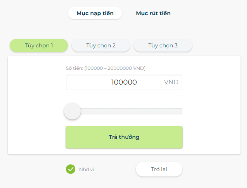 Điền số tiền mà bạn muốn nạp. Có tới 4 tùy chọn mà bạn có thể cân nhắc. Các tùy chọn này khác nhau ở mức tối thiểu và tối đa có thể nạp. 